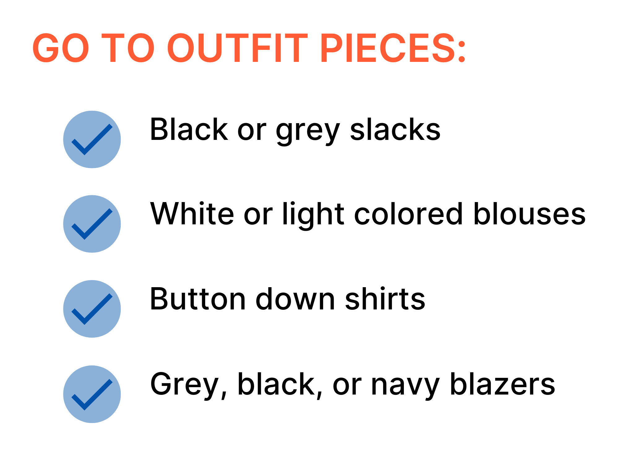 Four light blue bullet points with check marks state go to outfit pieces. Text next to the bullets state: black or grey slacks, white or light colored blouses, button own shirts, and grey, black, or navy blazers.