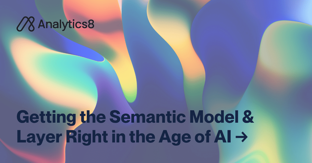 Getting the Semantic Model & Layer Right in the Age of AI - Analytics8