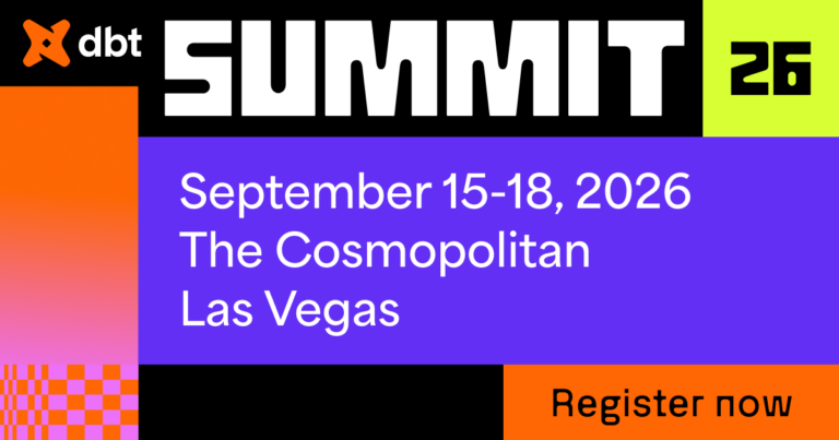 Banner for dbt Summit 26 announcing September 15–18, 2026 at The Cosmopolitan in Las Vegas with a Register now button.