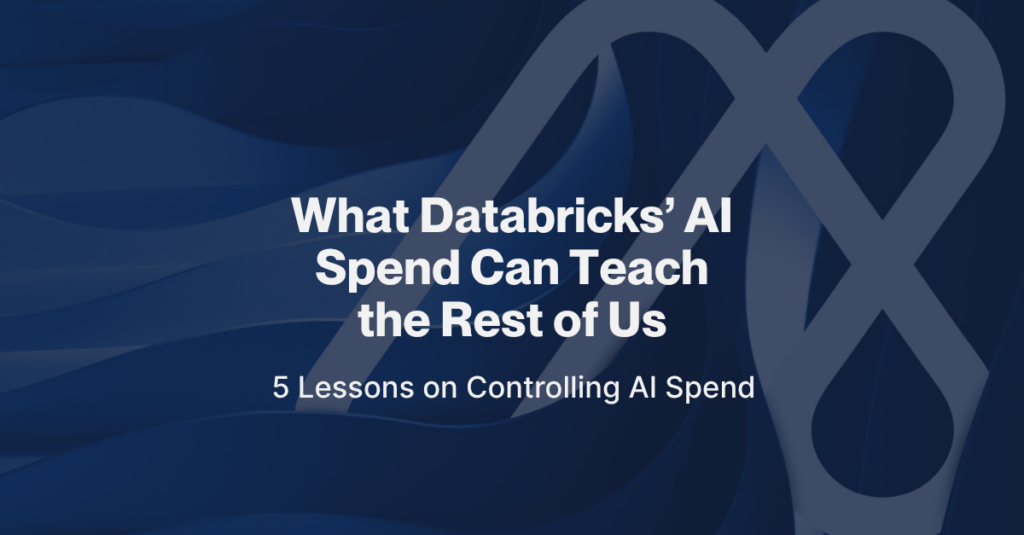 Slide with the title What Databricks' AI Spend Can Teach the Rest of Us and the subtitle 5 Lessons on Controlling AI Spend.